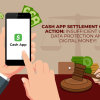 Cash App Settlement Class Action: Insufficient User Data Protection and Digital Money