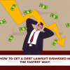 How to Get a Debt Lawsuit Dismissed in the FASTEST Way!