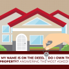 If My Name is on the Deed, Do I Own the Property? Answering the MOST Asked!