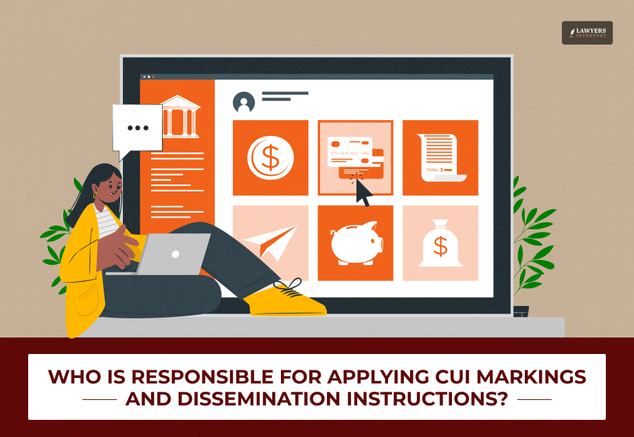 who is responsible for applying cui markings and dissemination instructions