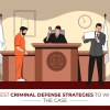 Ultimate List Of Criminal Defense Strategies To Win A Case