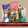 What To Do If Martial Law Is Declared – A Step-By-Step Guide