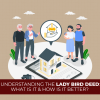 Understanding The Lady Bird Deed: What Is It & How Is It Better?