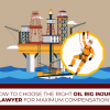 How To Choose The Right Oil Rig Injury Lawyer For Maximum Compensation?