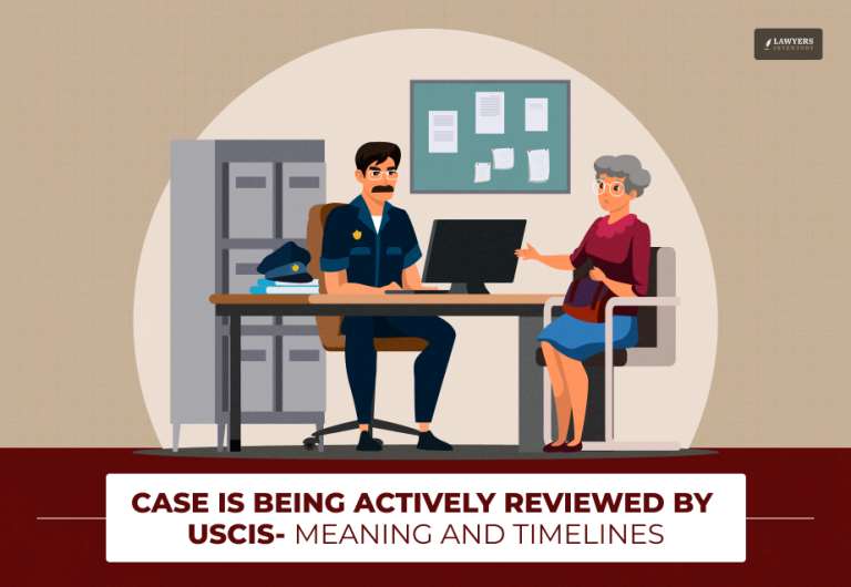 Case Is Being Actively Reviewed by USCIS [Explained]