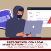 Prizechecker. Com Legal Investigation – Scams, Lawsuits, And Consumer Warnings