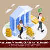 Aseltine V. BANA Class Settlement – A $21M Bank Fee Victory