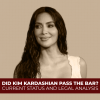 Did Kim Kardashian Pass The Bar? Current Status And Legal Analysis