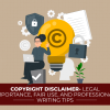 Copyright Disclaimer – Legal Importance, Fair Use, And Professional Writing Tips