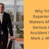 Why Trial Experience Matters After a Serious Car Accident With Mark J. Miller