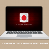 Lakeview Data Breach Settlement: Current Status And How To Claim?
