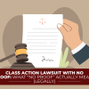 Class Action Lawsuit With No Proof: What “No Proof” Actually Means (Legally)