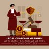 Legal Guardian Meaning: Who Qualifies, And What They Can (And Can’t) Do