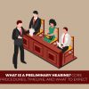 What Is A Preliminary Hearing? Core Procedures, Timeline, And What To Expect